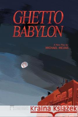 Ghetto Babylon Michael Mejias 9781647230258 Steele Spring Stage Rights - książka