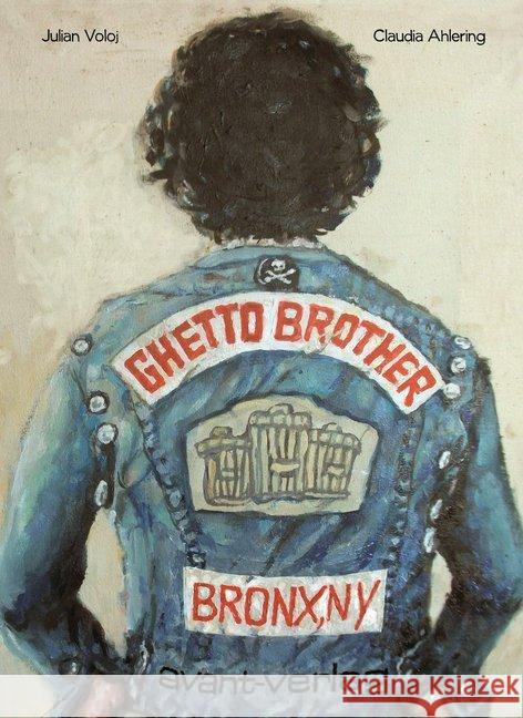 Ghetto Brother : Eine Geschichte aus der Bronx Voloj, Julian; Ahlering, Claudia 9783945034194 avant-verlag - książka