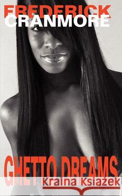 Ghetto Dreams Frederick Cranmore 9780595360611 iUniverse - książka