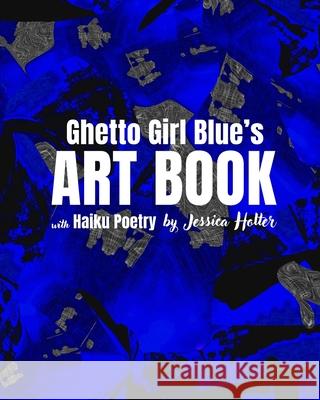 Ghetto Girl Blue's Art Book: By Jessica Holter Jessica Holter 9781453833544 Createspace - książka