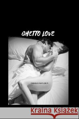 Ghetto love Charles Naylor P   9798362093242 Independently Published - książka