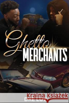 Ghetto Merchants Dre Luv 9781953928597 Belle Publishing LLC - książka