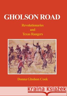 Gholson Road: Revolutionaries and Texas Rangers Cook, Donna Gholson 9781414004747 Authorhouse - książka