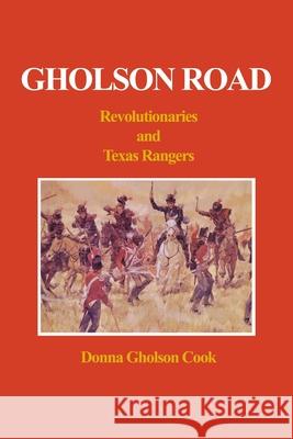 Gholson Road: Revolutionaries and Texas Rangers Cook, Donna Gholson 9781414004754 Authorhouse - książka