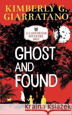 Ghost and Found Kimberly G. Giarratano 9781721038510 Createspace Independent Publishing Platform - książka
