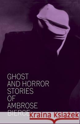 Ghost and Horror Stories of Ambrose Bierce Bierce, Ambrose 9780486207674 Dover Publications - książka