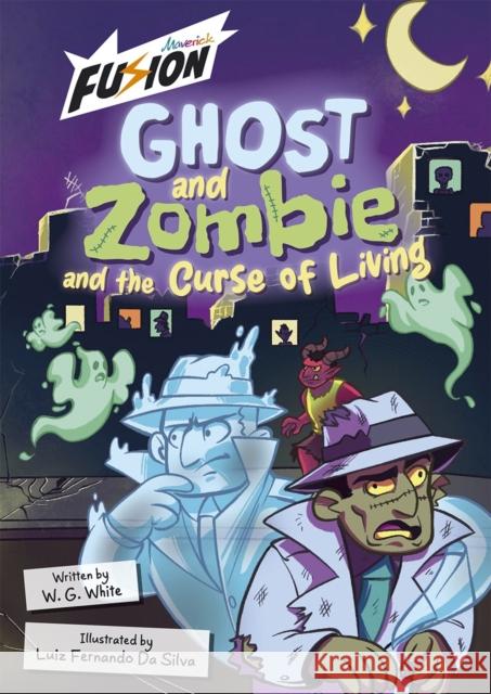 Ghost and Zombie and the Curse of Living W.G. White 9781835110218 Maverick Arts Publishing - książka