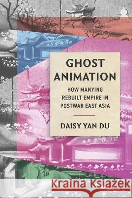 Ghost Animation Daisy Yan Du 9780520428041 University of California Press - książka