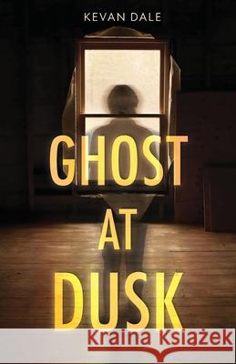 Ghost at Dusk Kevan Dale 9781733750448 Kevan Dale Fiction - książka