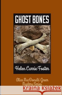 Ghost Bones Helen Currie Foster 9781732722934 Stuart's Creek Press, LLC - książka