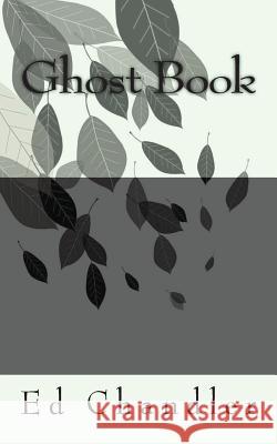 Ghost Book Ed Chandler 9781545247273 Createspace Independent Publishing Platform - książka