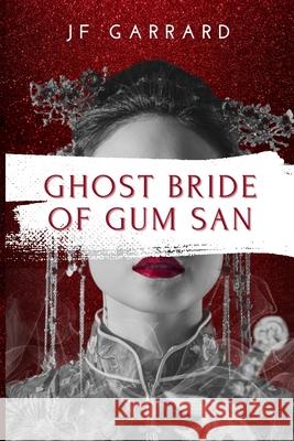 Ghost Bride of Gum San Jf Garrard 9781998441235 Darkwinter Press - książka