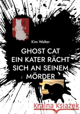 Ghost Cat: Ein Kater rächt sich an seinem Mörder Kim Walter 9783740786816 Twentysix - książka