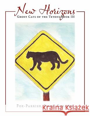 Ghost Cats of the Tetons: Book 3: New Horizons Fox-Parrish 9781449029470 Authorhouse - książka