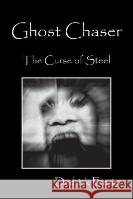 Ghost Chaser: The Curse of Steel Dedrick Frazier 9781478750741 Outskirts Press - książka