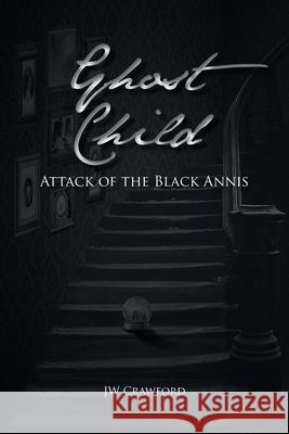 Ghost Child: Attack of the Black Annis Jw Crawford 9781648019470 Newman Springs Publishing, Inc. - książka