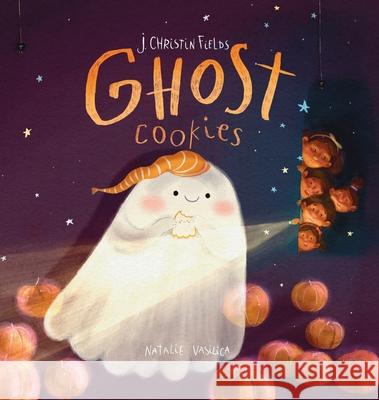 Ghost Cookies J. Christin Fields Natalie Vasilica 9781734984538 C M Larkin LLC - książka