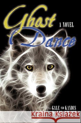 Ghost Dance Gale Palmanteer Kandis Palmanteer 9780595497362 iUniverse.com - książka