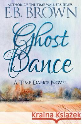 Ghost Dance E. B. Brown 9781537515953 Createspace Independent Publishing Platform - książka