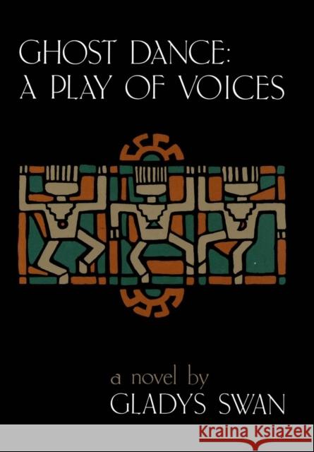 Ghost Dance: A Play of Voices: A Novel Gladys Swan 9780807117064 Princeton University Press - książka