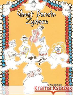 Ghost Dancin' Zydeco Mary Ruth Hughes 9781478150022 Createspace - książka