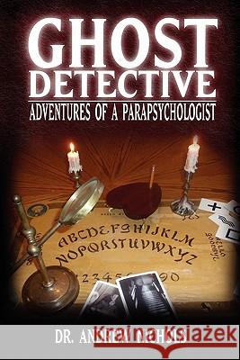 Ghost Detective: Adventures of a Parapsychologist Robert Andrew Nichols 9780983436904 Cosmic Pantheon - książka