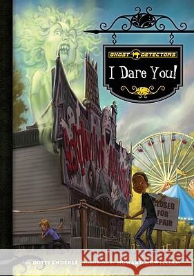 Ghost Detectors Book 4: I Dare You! Dotti Enderle Howard McWilliam 9781602706934 Magic Wagon - książka