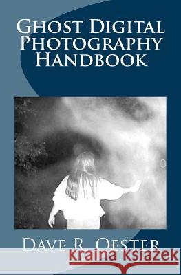 Ghost Digital Photography Handbook Dave R. Oester 9781503345850 Createspace - książka