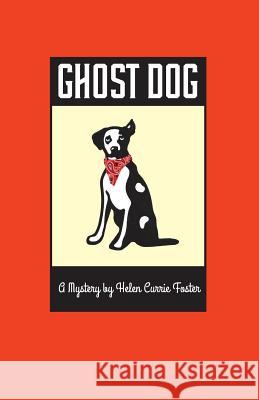 Ghost Dog Helen Currie Foster 9781505378269 Createspace - książka