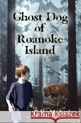 Ghost Dog of Roanoke Island C. K. Volnek 9780615568355 Spark Books - książka