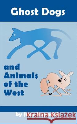 Ghost Dogs and Animals of the West June Reynolds 9781948864923 Readersmagnet LLC - książka