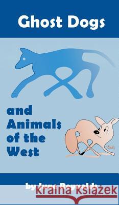 Ghost Dogs and Animals of the West June Reynolds 9781948864930 Readersmagnet LLC - książka