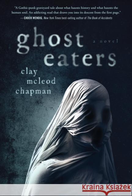 Ghost Eaters: A  Novel Clay McLeod Chapman 9781683692171 Quirk Books - książka