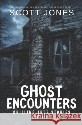 Ghost Encounters: Chilling True Stories: Volume 6 Jones, Scott 9798188224356 Independently Published - książka