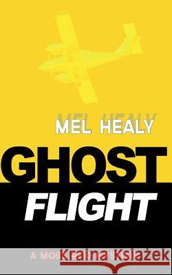 Ghost Flight Mel Healy 9781505421828 Createspace - książka