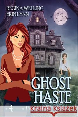 Ghost Haste (Large Print): A Ghost Cozy Mystery Series Regina Welling, Erin Lynn 9781953044785 Willow Hill Books - książka