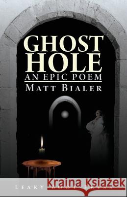 Ghost Hole: An Epic Poem Matt Bialer 9781909849846 Leaky Boot Press - książka