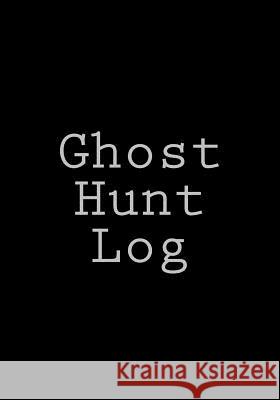 Ghost Hunt Log Selena Wright 9781514239940 Createspace Independent Publishing Platform - książka