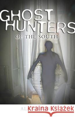Ghost Hunters of the South Alan Brown 9781578068937 University Press of Mississippi - książka