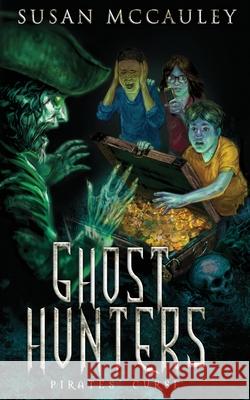 Ghost Hunters: Pirates' Curse Susan McCauley 9781951069094 Celtic Sea, LLC - książka
