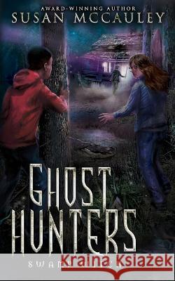 Ghost Hunters: Swamp Witch Susan McCauley   9781951069193 Celtic Sea, LLC - książka