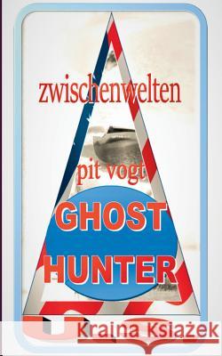 Ghost Hunters U.S.: Zwischenwelten Vogt, Pit 9783743160118 Books on Demand - książka