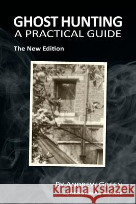 Ghost Hunting: A Practical Guide Andrew Green Alan Murdie 9781845496876 Arima Publishing - książka