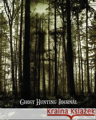 Ghost Hunting Journal: Paranormal Investigation Record Notebook, Writing Pages, Write Ghost Hunters Notes, Gift, Book, Haunted Diary Amy Newton 9781649441430 Amy Newton - książka