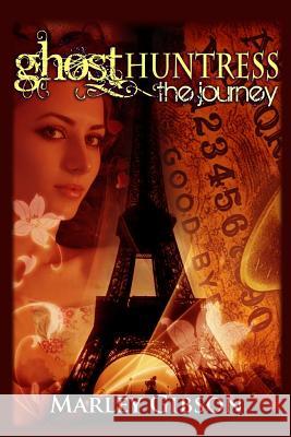 Ghost Huntress: The Journey Marley Gibson 9781937776749 Tka Distribution - książka