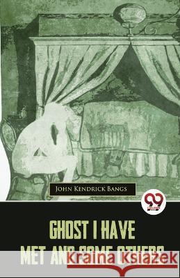 Ghost I Have Met And Some Others John Kendrick Bangs   9789357486552 Double 9 Booksllp - książka