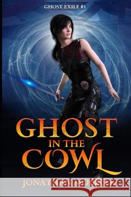 Ghost in the Cowl Jonathan Moeller 9781499182743 Createspace - książka