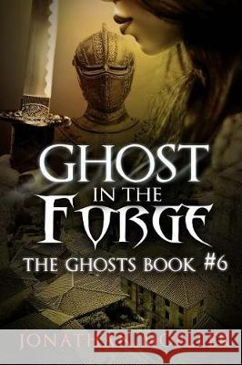 Ghost in the Forge Jonathan Moeller 9781975924829 Createspace Independent Publishing Platform - książka