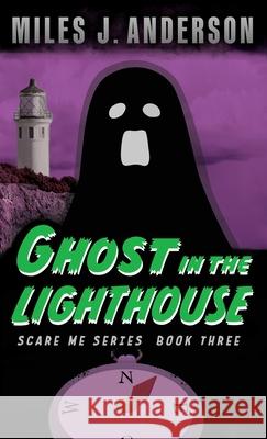 Ghost in the Lighthouse Miles J. Anderson 9781952758157 Banzai West - książka
