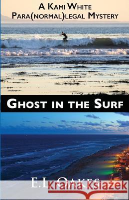 Ghost in the Surf E L Oakes 9781603816571 Camel Press - książka